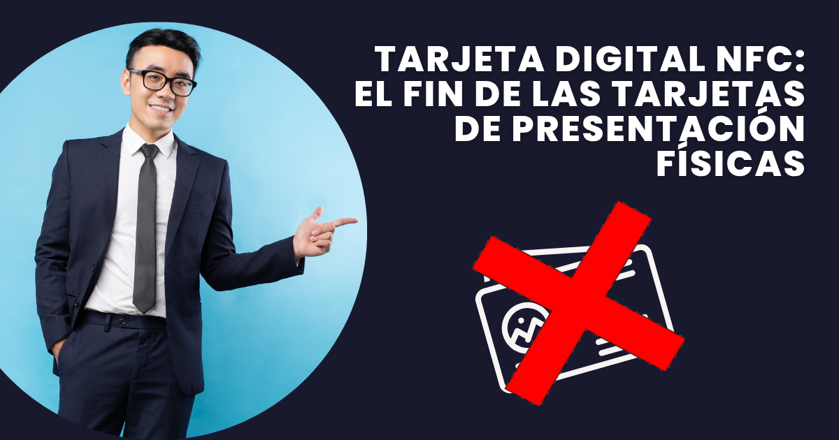 Tarjeta Digital NFC: El Fin de las Tarjetas de Presentación Físicas